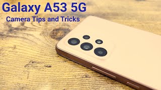 Samsung Galaxy A53 5G - Camera Tips and Tricks