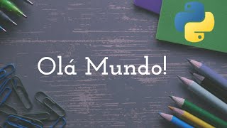 Ex. 001 - Olá Mundo! - Python