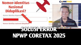 SOLUSI NOMOR IDENTITAS NASIONAL DIDUPLIKASI !!! | CARA DAFTAR NPWP CORETAX 2025