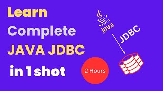 Complete JDBC Course in 1 Shot : Master Java Database Connectivity in Just One Video