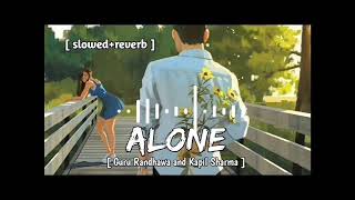 Alone kapil Sharma(slowed+Reverb)lofi song singer _Guru Randhawa