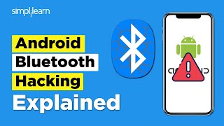 Android Bluetooth Hacking Explained | How Hackers Are Hacking our Phone Via Bluetooth | Simplilearn