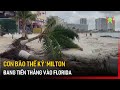 Cơn bão thế kỷ’ Milton đang tiến thẳng vào Florida | Tin tức