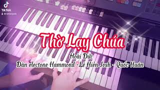 Thờ lạy Chúa - Hoài Đức - đàn electone Hammond Lê Hiền Josh