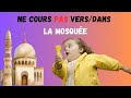 Ne cours ni en te rendant à la mosquée ni en y entrant