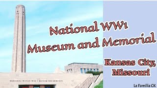 NATIONAL WORLD WAR 1 MUSEUM AND MEMORIAL | KANSAS CITY | MISSOURI | WORLD HISTORY