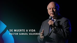 De muerte a vida - Pastor Samuel Valverde