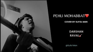 pehli mohabbat-  Mera din Bhi tu ❤️|| Cover by sufol man ||Darshan Raval #hindi#coversong