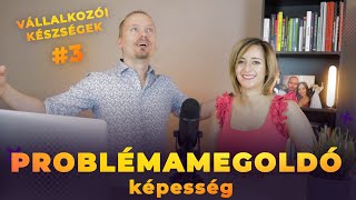 Problémamegoldó képesség | Vállalkozói készségek #3