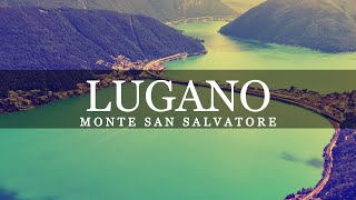 Lugano - Switzerland Unforgettable Feelings - Must See Panoramic view of Monte San Salvatore