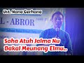 Saha Atuh Jalma Nu Bakal Meunang Elmu Teh ?? | Ustad Nana Gerhana