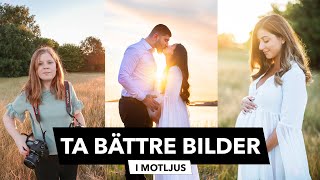 TA BÄTTRE BILDER I MOTLJUS - Mina bästa fototips för att lära dig fotografera i golden hour