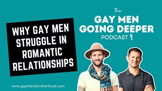 Why Gay Men Struggle in Romantic Relationships (How to Overcome it and Develop Secure Attachment)