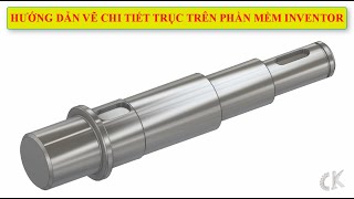 Inventor - Hướng dẫn vẽ chi tiết trục trên phần mềm Inventor