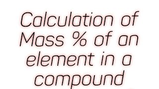 Calculation of Mass % of an element in a compound : ICSE Class 9 Chemistry