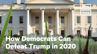 How Democrats Can Defeat Donald Trump in 2020 | Opinions | NowThis
