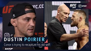 "Conor is trying recapture his old self!" Dustin Poirier ahead of UFC 264