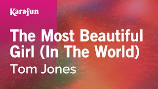 The Most Beautiful Girl (In the World) - Tom Jones | Karaoke Version | KaraFun