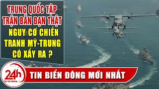 Biển Đông Máy Bay Trung Quốc Tập Trận bắn Đạn Thật , Nguy Cơ Chiến Tranh Mỹ Trung liệu có xẩy ra ?