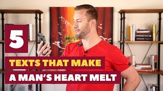 5 Texts That Make a Man's Heart Melt | Relationship Advice for Women By Mat Boggs