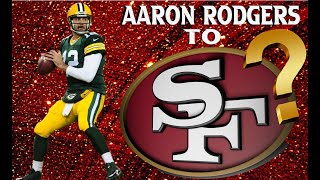 Aaron Rodgers to the 49ers?