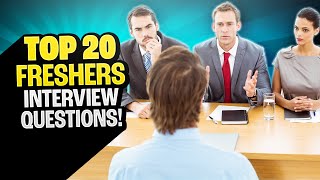 TOP 20 Interview Questions \u0026 Answers for FRESHERS! (PASS GUARANTEED!)