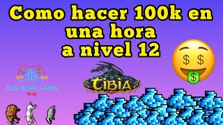 COMO HACER 100K EN UNA HORA A NIVEL 12 | PROFIT FACIL 🤑💰 | TIBIA