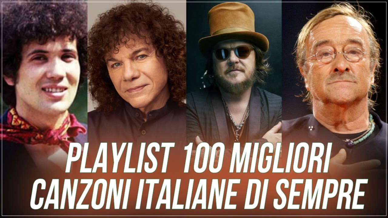 Playlist Le 100 Migliori Canzoni Italiane Di Sempre Famosi Cantanti ...