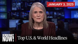 Top U.S. \u0026 World Headlines — January 3, 2025