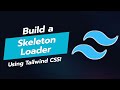 Build a Skeleton Loader with Tailwind CSS! ⏳🤖