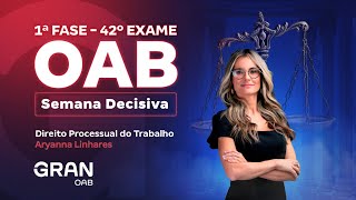 1ª fase do 42º Exame OAB: Semana Decisiva em Direito Processual do Trabalho com Aryanna Linhares