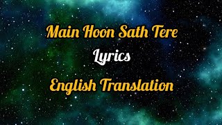 Main Hoon Sath Tere(Lyrics)English Translation | Arijit Singh | Shadi Mein zaroor Aana |