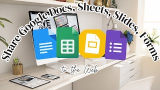 Share Google Docs, Sheets, Slides, and Forms on the Web!