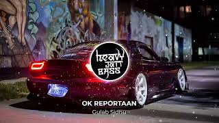 OK REPORTAAN ( BASS BOOSTED ) Gulab Sidhu | New Punjabi Song 2k23