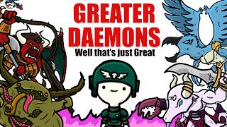 GREATER DAEMONS, they're GRRRREAT| Warhammer 40k Lore