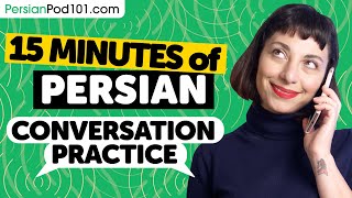 15 mins of Persian Conversation Practice