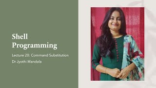 Shell Programming: Lecture #20: Command Substitution