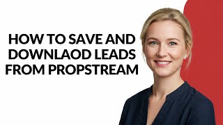 How to Save and Downlaod Leads From Propstream - Julia'sTutorials