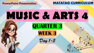 Music and Arts 4 Matatag Curriculum PowerPoint Presentation Quarter 3 Week 3