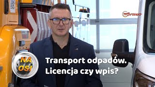 Transport odpadów - licencja czy wpis? | Na Osi 1058