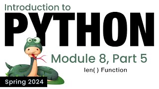 Python - Module 8 - The len( ) Function (Spring 2024)