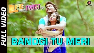 Bandgi Tu Meri Official Video | Life Mein Twist Hai | Javed Ali | Aditya Shrivastava