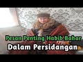 Pesan Penting Dari Habib Bahar di Dalam Persidangan