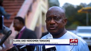 Ejura and herdsmen tensions: Ashanti REGSEC to engage parties over security concerns