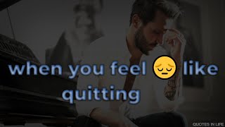when you feel like quitting  /Motivation quotes in life chaning success/world motivation speech
