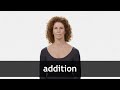 How to pronounce ADDITION in American English