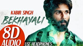 Bekhayali mein (8D AUDIO) - Kabir Singh | Shahid Kapoor, Kiara Advani | Arijit Singh