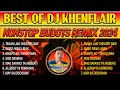 NONSTOP BUDOTS REMIX 2024 | DJ KHENFLAIR