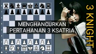 3 Jebakan catur mematikan | Menghancurkan THREE KNIGHT DEFENSE