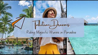 Tahitian Dreams: Riding Majestic Waves in Paradise